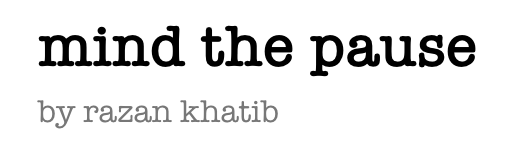 mind the pause by razan khatib